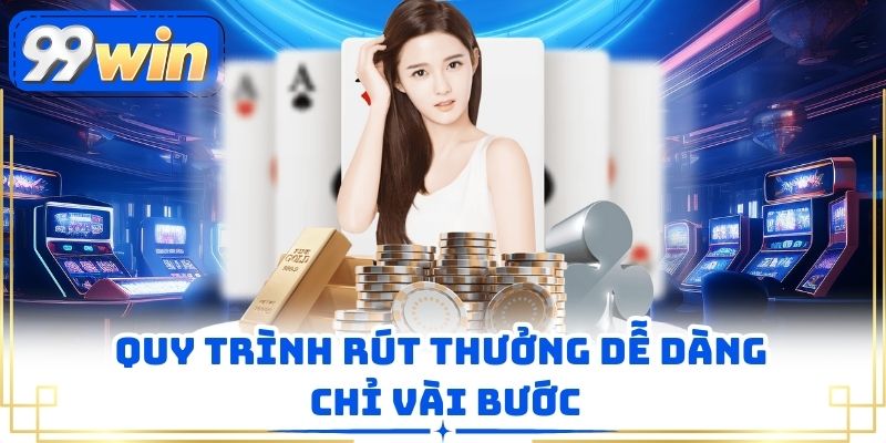Quy trình rút thưởng dễ dàng chỉ vài bước