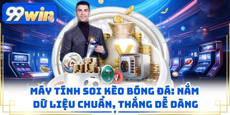 Máy Tính Soi Kèo Bóng Đá: Nắm Dữ Liệu Chuẩn, Thắng Dễ Dàng