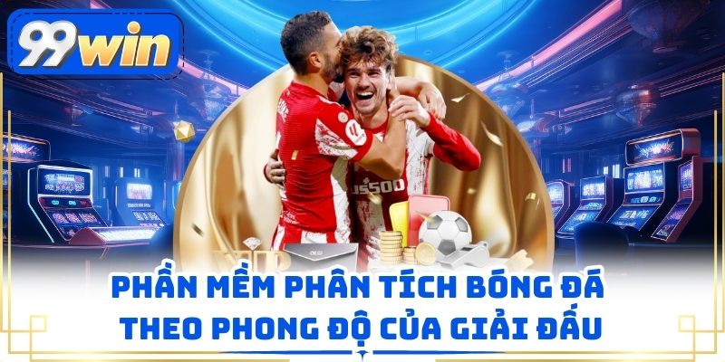 Phần mềm phân tích bóng đá theo phong độ của giải đấu
